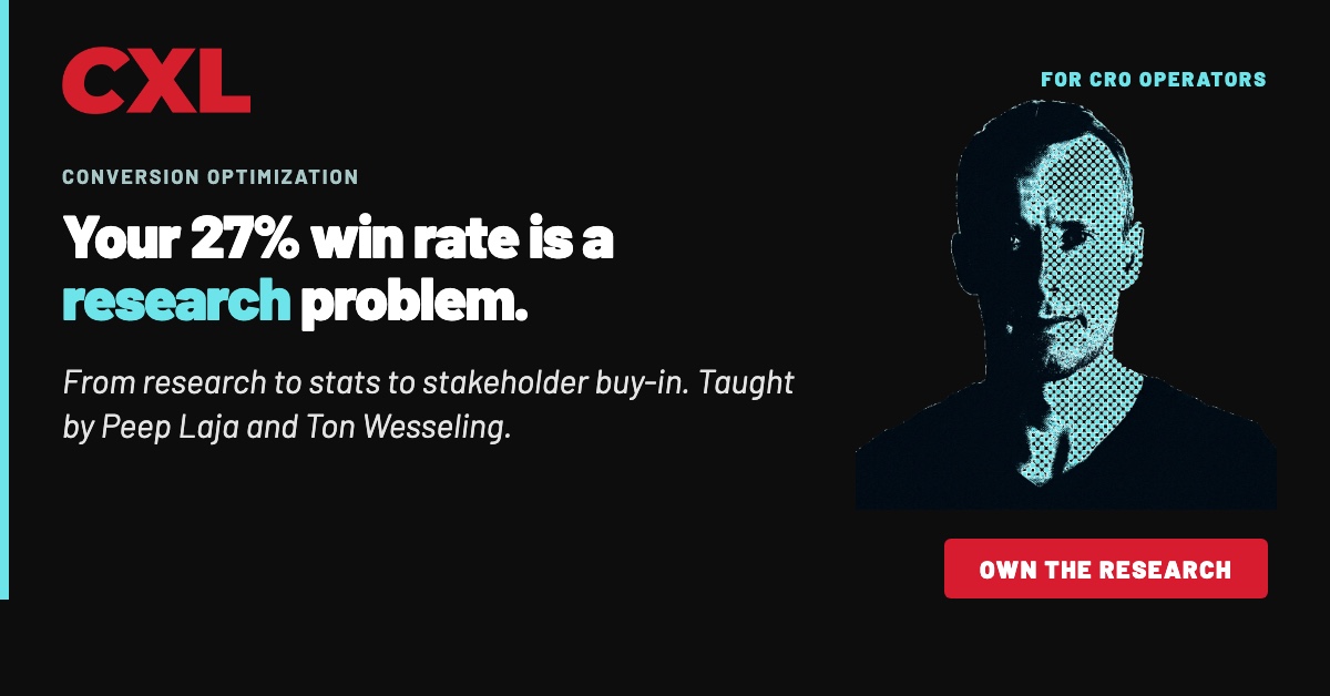 CXL ad for CRO operators: Your 27% win rate is a research problem.
